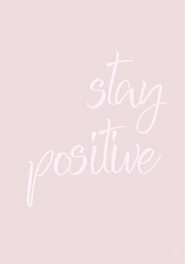Stay positive